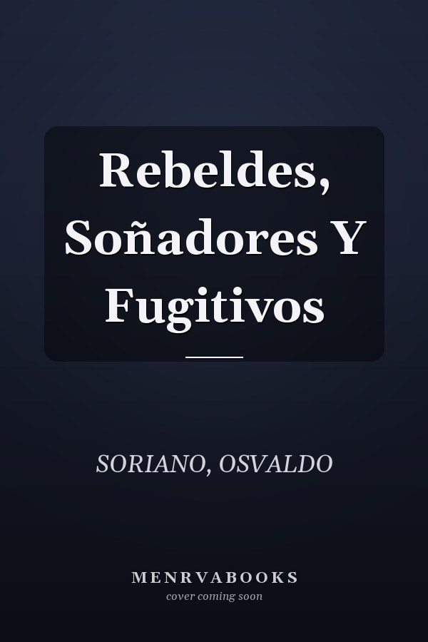 Rebeldes, Soñadores Y Fugitivos