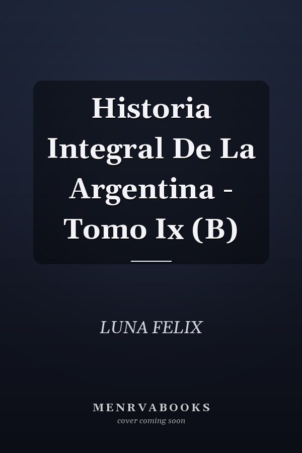 Historia Integral De La Argentina - Tomo Ix (B)