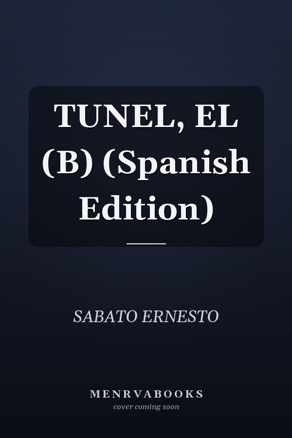 TUNEL, EL (B) (Spanish Edition)