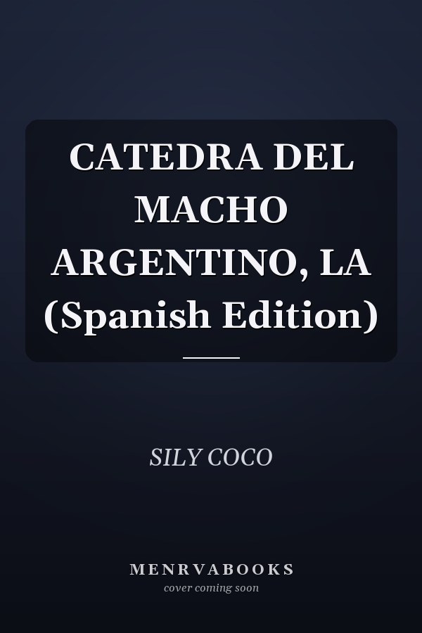 CATEDRA DEL MACHO ARGENTINO, LA (Spanish Edition)