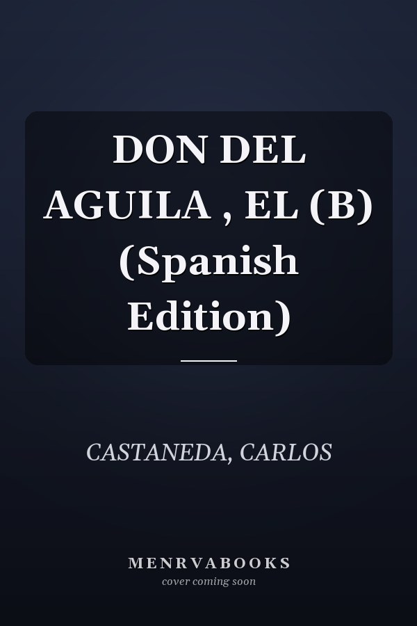 DON DEL AGUILA , EL (B) (Spanish Edition)