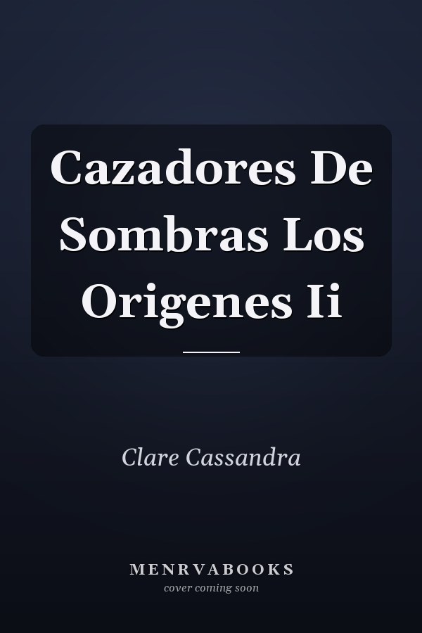 Cazadores De Sombras Los Origenes Ii