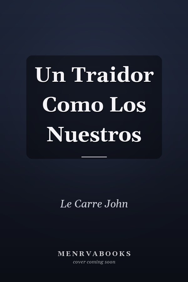 Un Traidor Como Los Nuestros