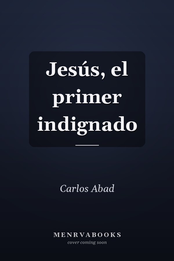 Jesús, el primer indignado
