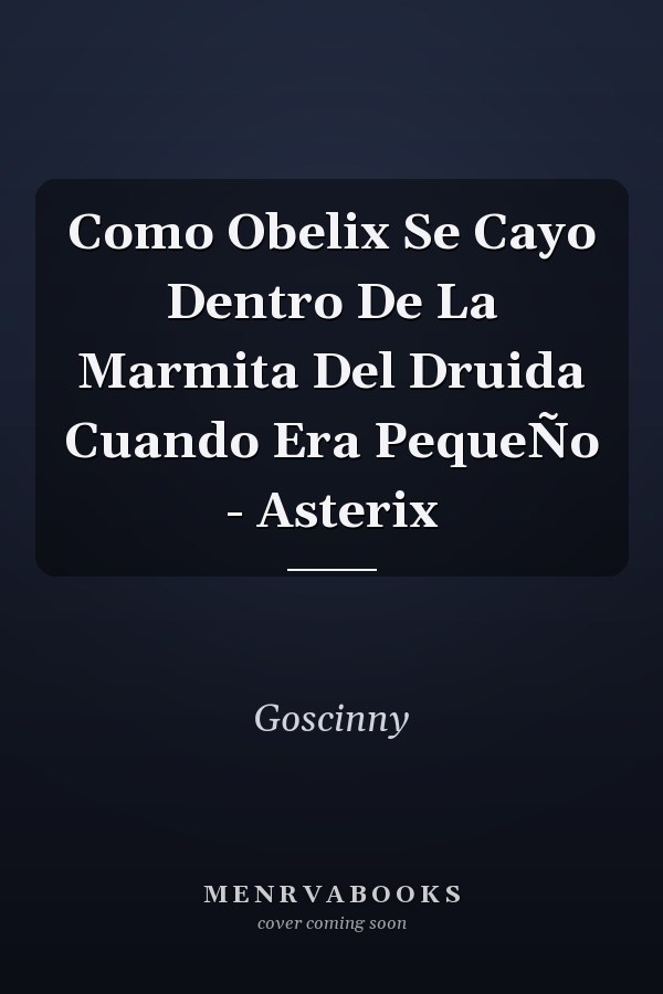 Como Obelix Se Cayo Dentro De La Marmita Del Druida Cuando Era PequeÑo - Asterix