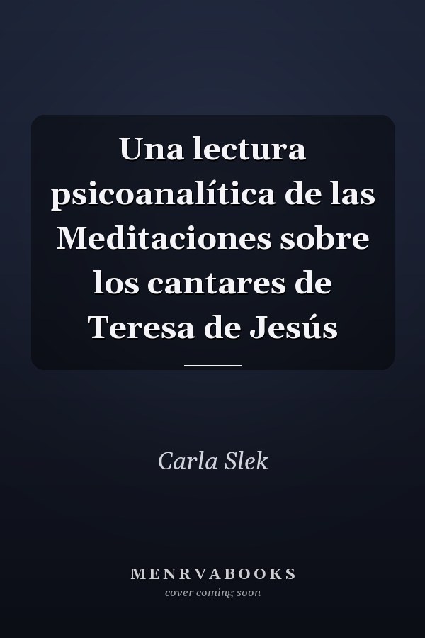 Una lectura psicoanalítica de las Meditaciones sobre los cantares de Teresa de Jesús