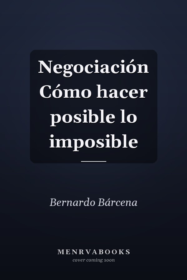 Negociación Cómo hacer posible lo imposible