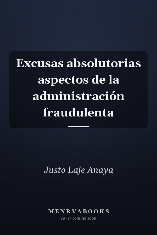 Excusas absolutorias aspectos de la administración fraudulenta