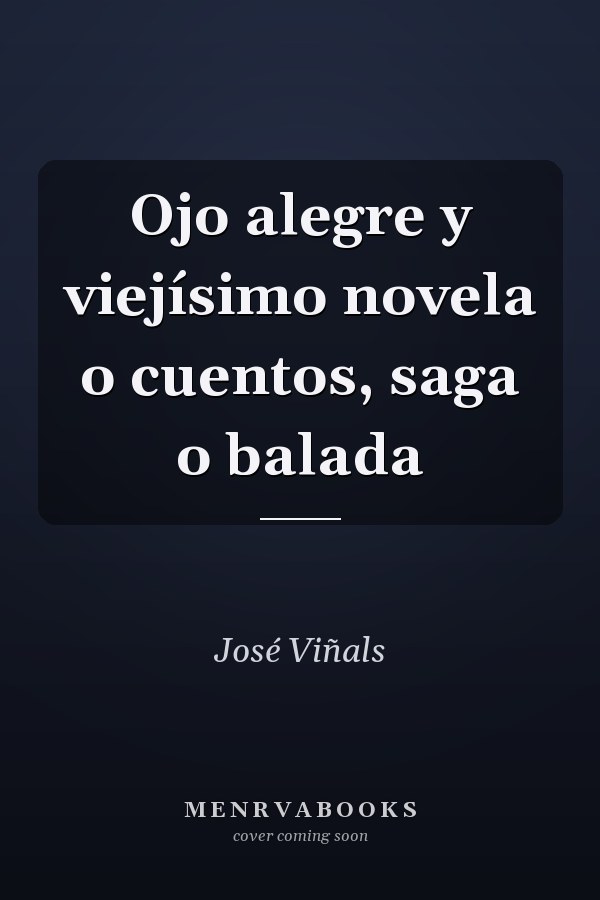 Ojo alegre y viejísimo novela o cuentos, saga o balada