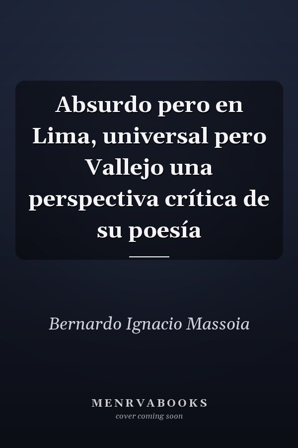 Absurdo pero en Lima, universal pero Vallejo una perspectiva crítica de su poesía