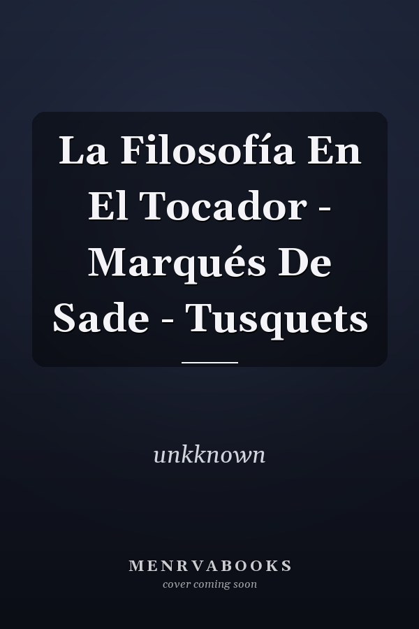 La Filosofía En El Tocador - Marqués De Sade - Tusquets
