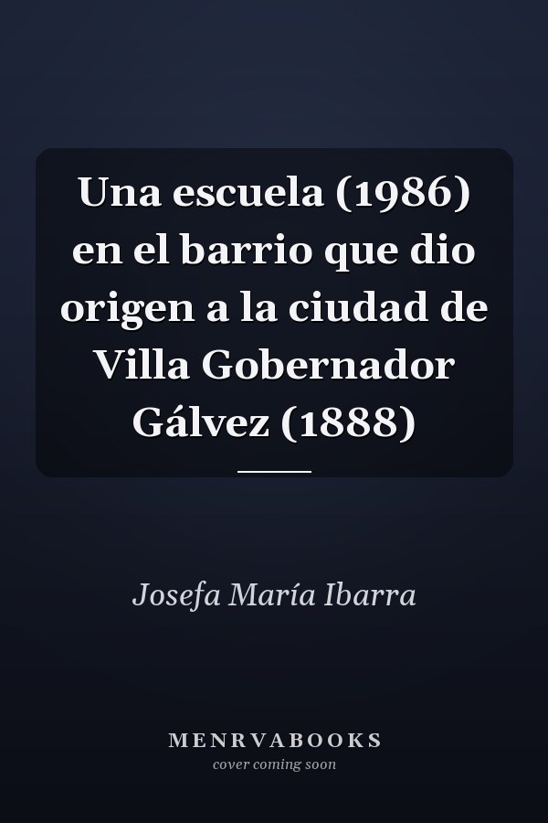 Una escuela (1986) en el barrio que dio origen a la ciudad de Villa Gobernador Gálvez (1888)