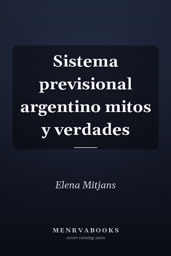 Sistema previsional argentino mitos y verdades