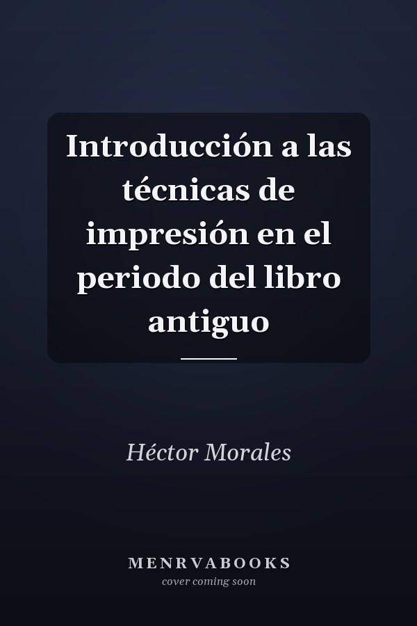 Introducción a las técnicas de impresión en el periodo del libro antiguo