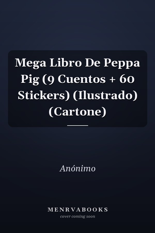 Mega Libro De Peppa Pig (9 Cuentos + 60 Stickers) (Ilustrado) (Cartone)