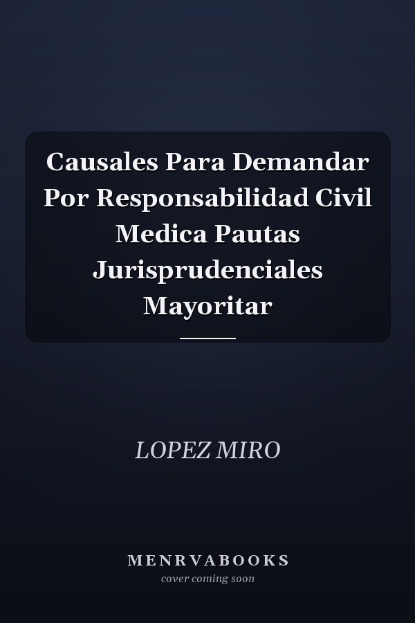 Causales Para Demandar Por Responsabilidad Civil Medica Pautas Jurisprudenciales Mayoritar
