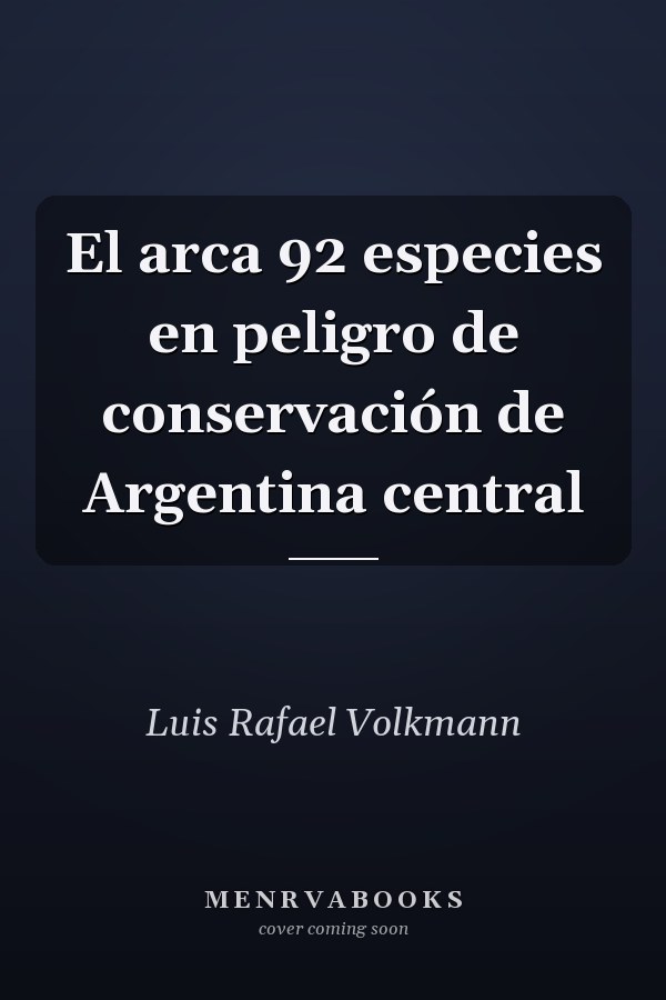 El arca 92 especies en peligro de conservación de Argentina central