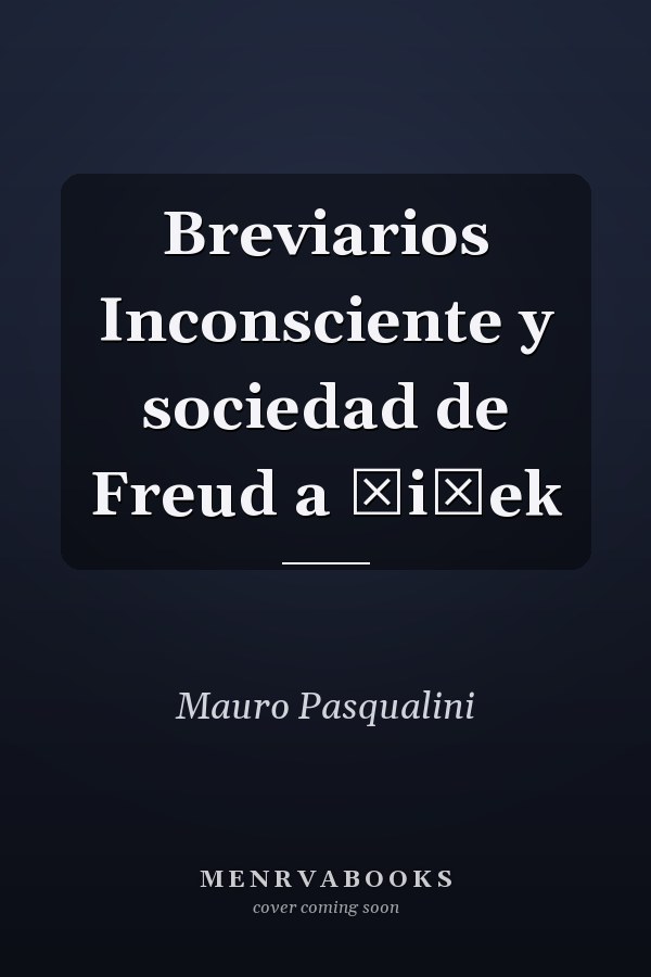 Breviarios Inconsciente y sociedad de Freud a Žižek