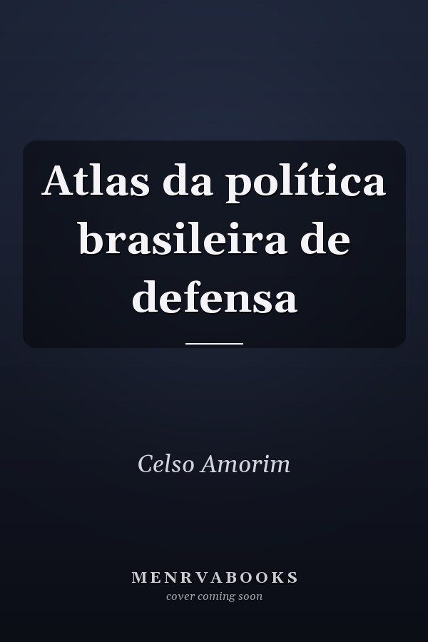 Atlas da política brasileira de defensa