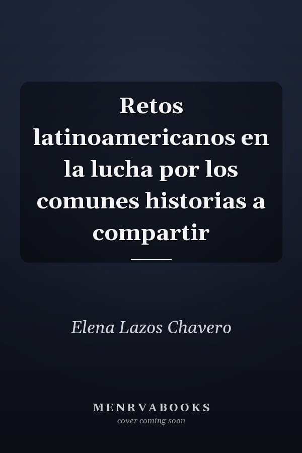 Retos latinoamericanos en la lucha por los comunes historias a compartir
