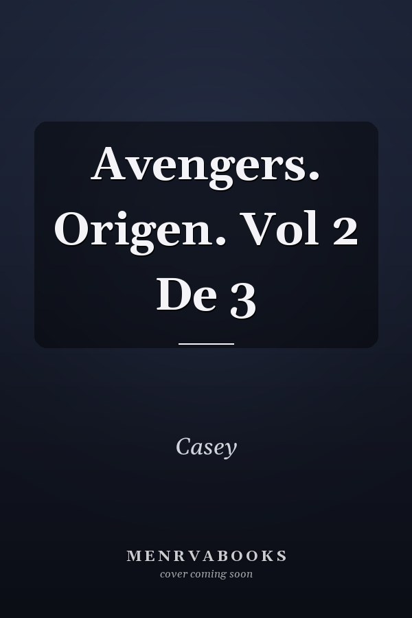 Avengers. Origen. Vol 2 De 3