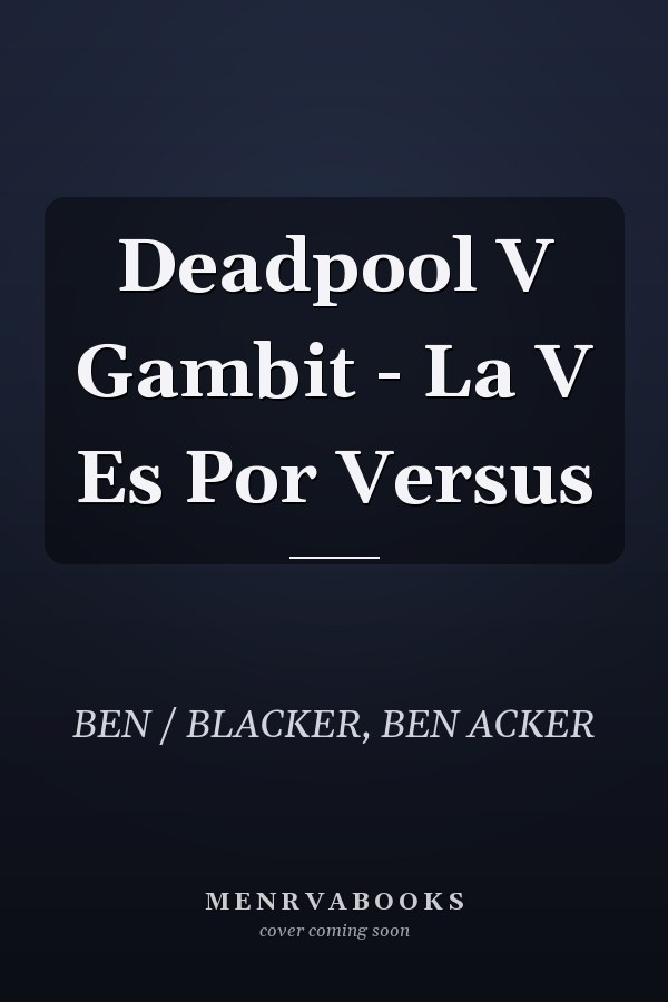 Deadpool V Gambit - La V Es Por Versus