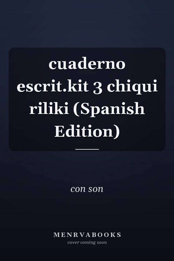 cuaderno escrit.kit 3 chiqui riliki (Spanish Edition)