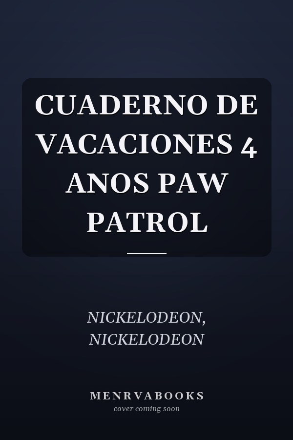 CUADERNO DE VACACIONES 4 ANOS PAW PATROL