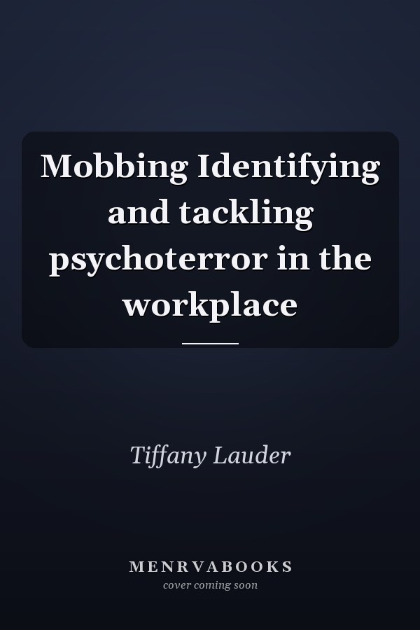 Mobbing Identifying and tackling psychoterror in the workplace