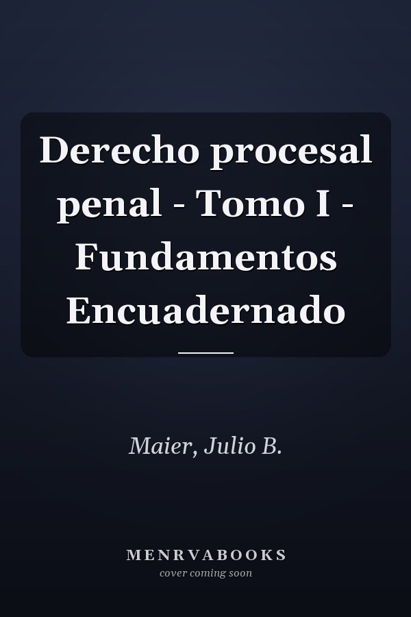 Derecho procesal penal - Tomo I - Fundamentos Encuadernado