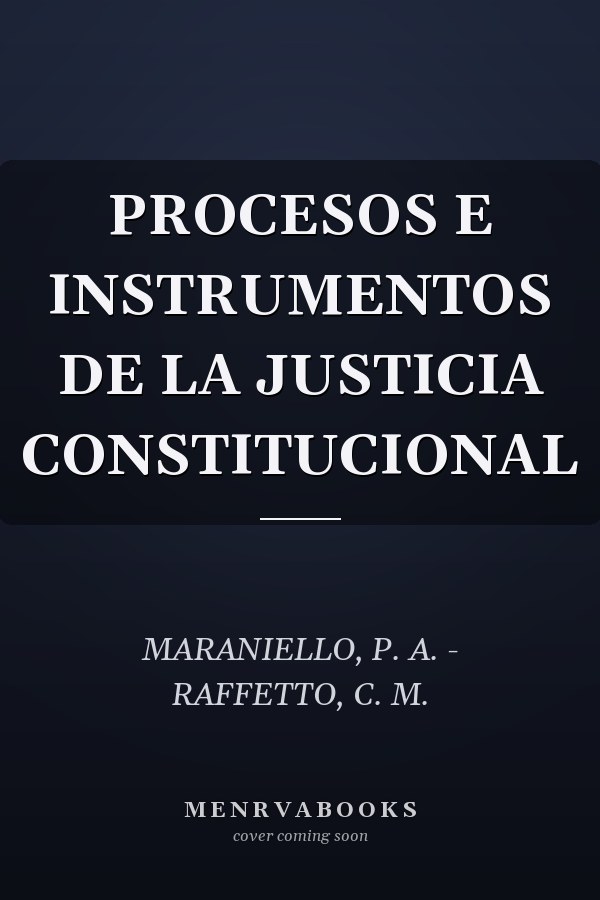 PROCESOS E INSTRUMENTOS DE LA JUSTICIA CONSTITUCIONAL