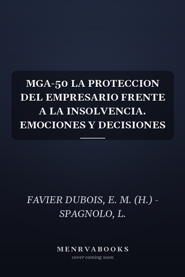 MGA-50 LA PROTECCION DEL EMPRESARIO FRENTE A LA INSOLVENCIA. EMOCIONES Y DECISIONES