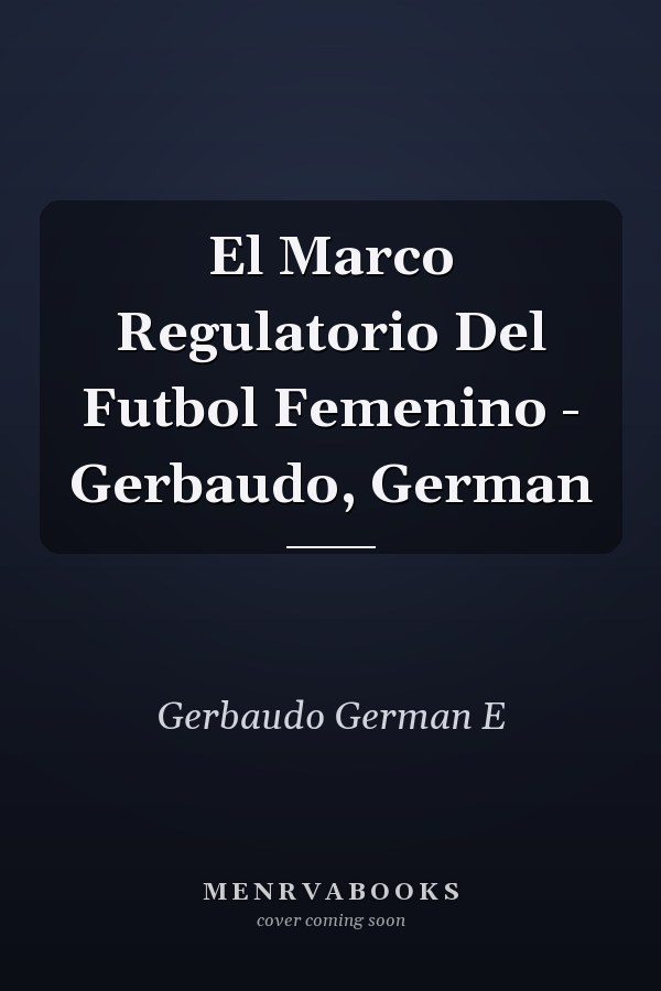 El Marco Regulatorio Del Futbol Femenino - Gerbaudo, German