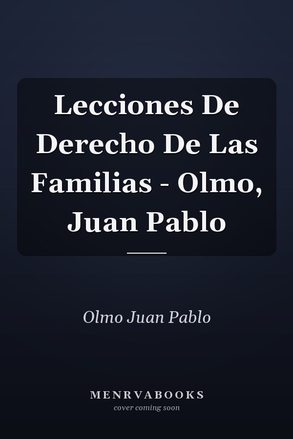 Lecciones De Derecho De Las Familias - Olmo, Juan Pablo