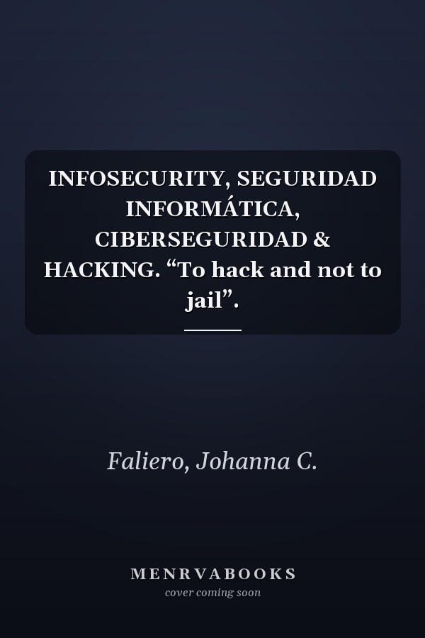 INFOSECURITY, SEGURIDAD INFORMÁTICA, CIBERSEGURIDAD & HACKING. “To hack and not to jail”.