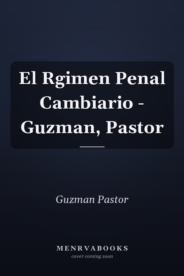 El Rgimen Penal Cambiario - Guzman, Pastor
