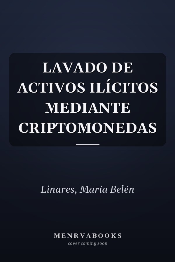 LAVADO DE ACTIVOS ILÍCITOS MEDIANTE CRIPTOMONEDAS