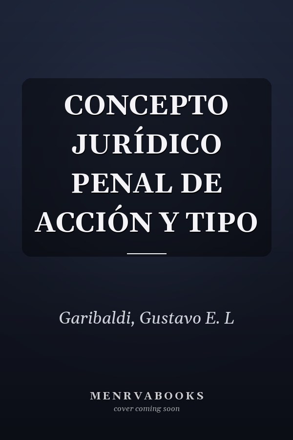 CONCEPTO JURÍDICO PENAL DE ACCIÓN Y TIPO