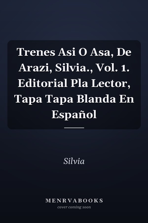 Trenes Asi O Asa, De Arazi, Silvia., Vol. 1. Editorial Pla Lector, Tapa Tapa Blanda En Español