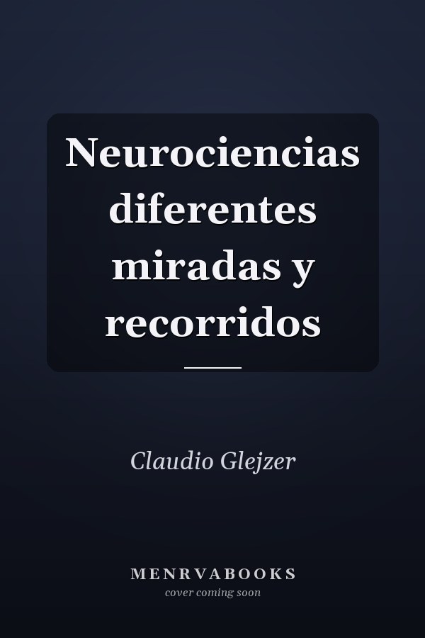 Neurociencias diferentes miradas y recorridos