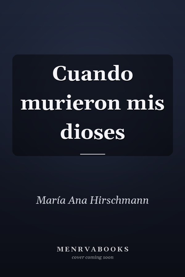 Cuando murieron mis dioses