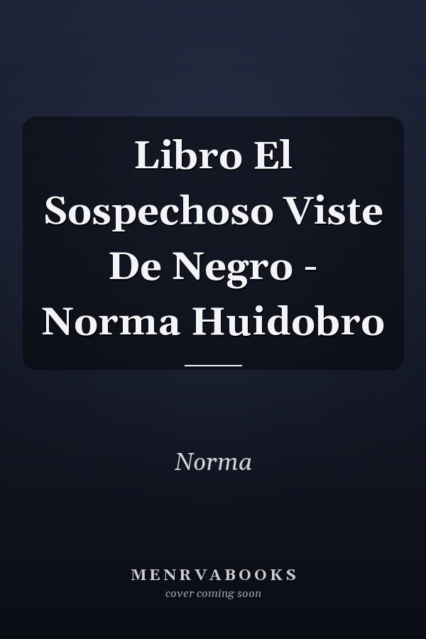 Libro El Sospechoso Viste De Negro - Norma Huidobro