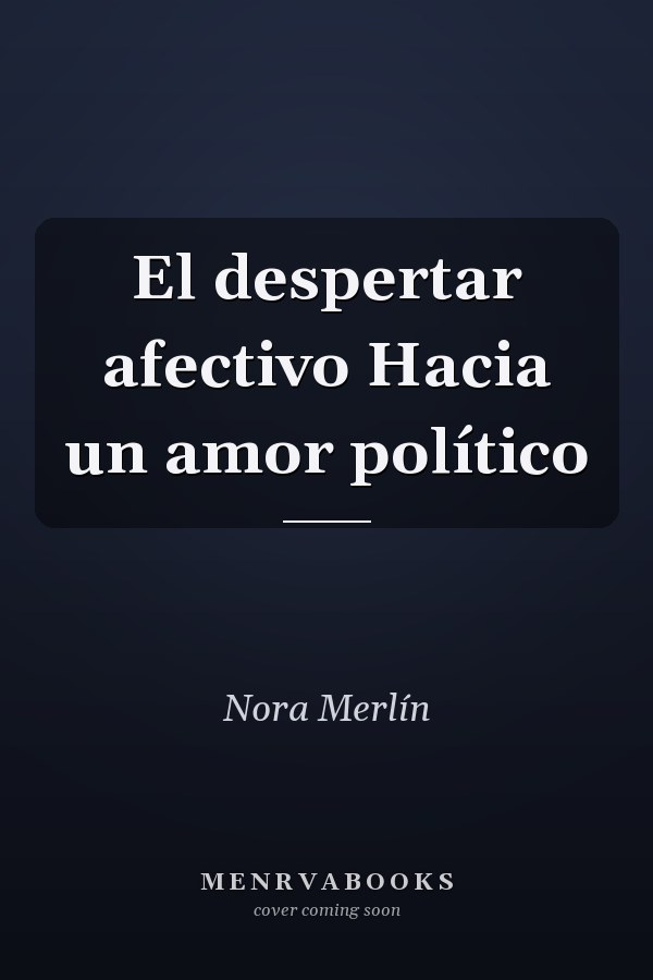 El despertar afectivo Hacia un amor político