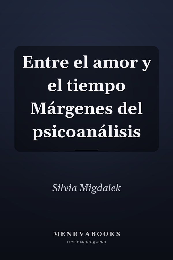 Entre el amor y el tiempo Márgenes del psicoanálisis