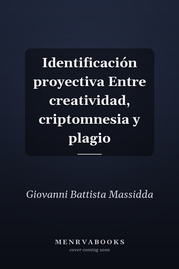 Identificación proyectiva Entre creatividad, criptomnesia y plagio