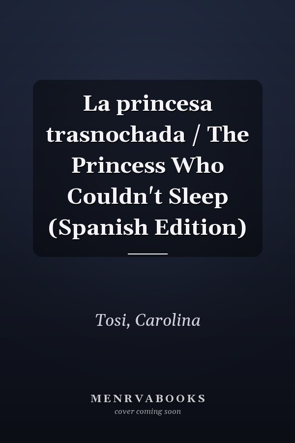 La princesa trasnochada / The Princess Who Couldn't Sleep (Spanish Edition)