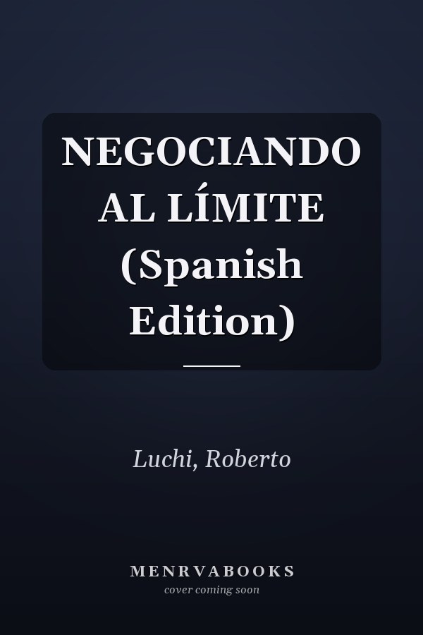 NEGOCIANDO AL LÍMITE (Spanish Edition)