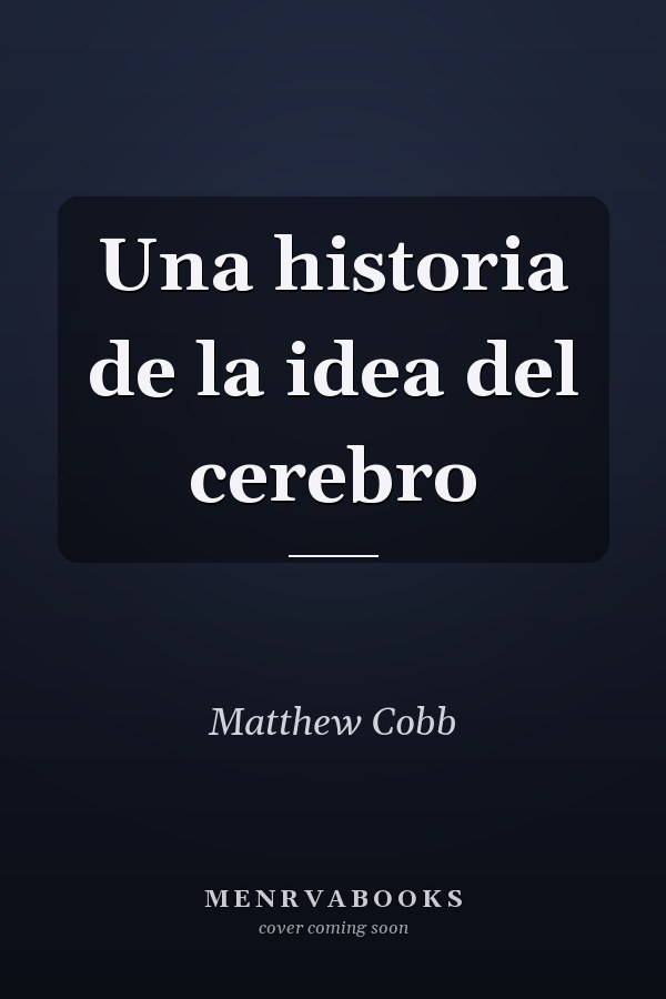 Una historia de la idea del cerebro