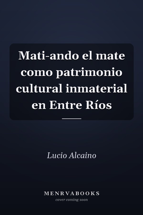 Mati-ando el mate como patrimonio cultural inmaterial en Entre Ríos