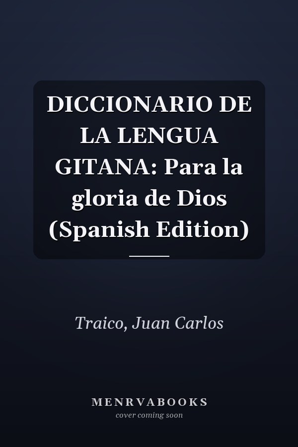 DICCIONARIO DE LA LENGUA GITANA: Para la gloria de Dios (Spanish Edition)